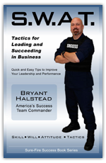 S.W.A.T Tactics for Leading and Succeeding in Business